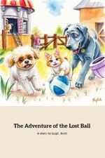 The Adventure of the Lost Ball: A Heartwarming Tale of Friendship and Adventure