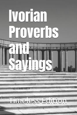 Ivorian Proverbs and Sayings - Timeless Edition - cover