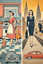 Women in the 1950s: Domesticity vs. New Opportunities