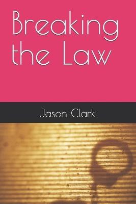 Breaking the Law - Jason Clark - cover