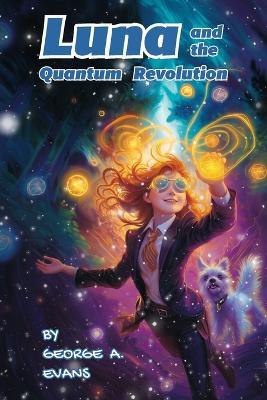 Luna and the Quantum Revolution - George A Evans - cover