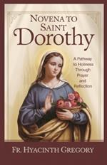 Novena to Saint Dorothy: A Pathway to Holiness Through Prayer and Reflection