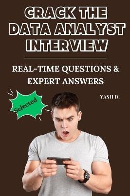 Crack the Data Analyst Interview: Real-Time Questions & Expert Answers - Yash D - cover
