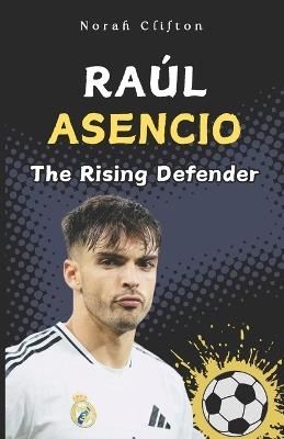 Raúl Asencio: The Rising Defender - Norah Clifton - cover
