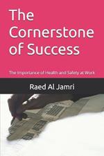 The Cornerstone of Success: The Importance of Health and Safety at Work