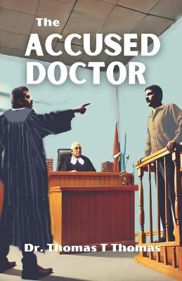 The Accused Doctor - Thomas T Thomas - cover