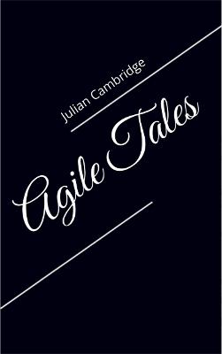 Agile Tales - Julian Cambridge - cover