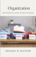 Organization: The Essential Guide to Decluttering
