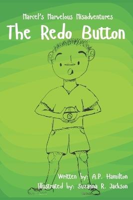 The Redo Button: Marcel's Marvelous Misadventures - A P Hamilton - cover