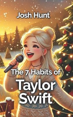 The 7 Habtis of Taylor Swift - Josh Hunt - cover