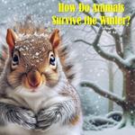 How Do Animals Survive the Winter?
