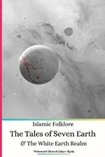 Islamic Folklore The Tales of Seven Earth and The White Earth Realm