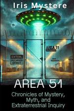 Area 51: Chronicles of Mystery, Myth, and Extraterrestrial Inquiry