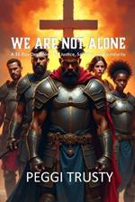 We Are Not Alone: A 31-Day Devotional of Justice, Sacrifice, and Solidarity