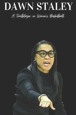 Dawn Staley: A Trailblazer in Women's Basketball - Ds Press - cover
