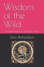 Wisdom of the Wild: Ancient Fables for Modern Times