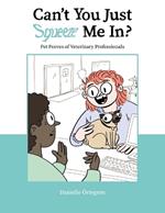 Can't You Just Squeeze Me In?: Pet Peeves of Veterinary Professionals