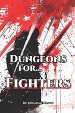 Dungeons for... Fighters: A Fantasy Role-Playing Handbook for Fighters of All TTRPGs - Tools, Adventure Hooks, Tips and Tricks for Game Masters & Players
