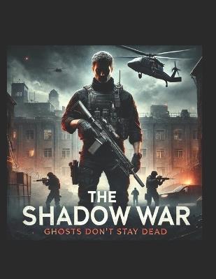 The Shadow War: Ghosts Don't Stay Dead - Michael J Melton - cover
