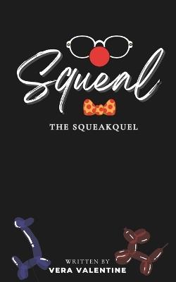 Squeal: The Squeakquel: A Balloon Animal Omegaverse Tale - Vera Valentine - cover