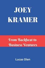 Joey Kramer: From Backbeat to Business Ventures