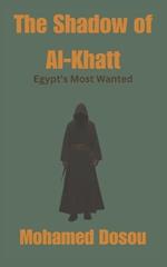 The Shadow of Al-Khatt: Egypt's Most Wanted