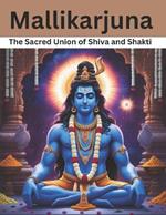 Mallikarjuna: The Sacred Union of Shiva and Shakti