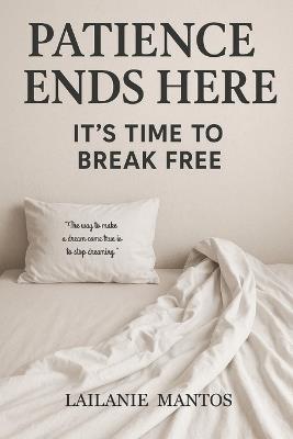 Patience Ends Here: It's Time to Break Free - Lailanie Mantos - cover