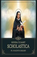 Novena to Saint Scholastica: Deepening Your Relationship With God in Nine Days