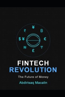 Fintech Revolution: The Future of Money - Abdirisaq Macalin - cover