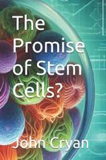 The Promise of Stem Cells?
