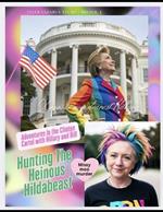Hunting the Heinous Hildabeast: Adventures in the Clinton Cartel With Hillary and Bill