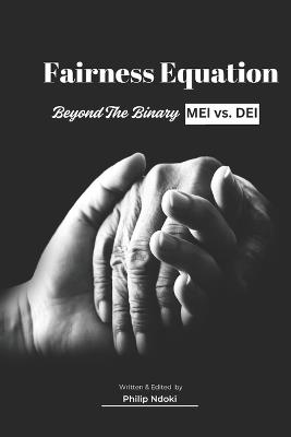 Fairness Equation: Beyond The Binary MEI vs. DEI - Philip Ndoki - cover