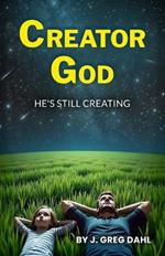 Creator God: He's Still Creating