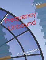 Frequency Unbound: From Sound to Light and Beyond