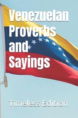 Venezuelan Proverbs and Sayings - Timeless Edition - cover