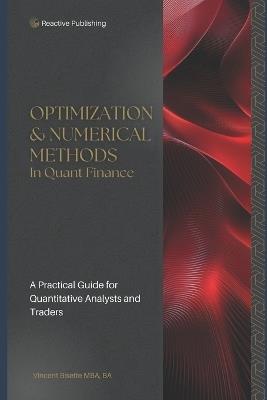 Optimization & Numerical Methods in Quant Finance: A Practical Guide to Portfolio Optimization, Derivatives Pricing, and Risk Management - Reactive Publishing,Hayden Van Der Post - cover