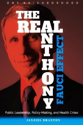 The Fauci Effect: Public Leadership, Policy-Making, and Health Crises - Jaxziel Braxton - cover