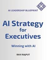 AI Strategy for Executives: Winning with AI - AI Leadership Blueprint