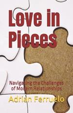 Love in Pieces: Navigating the Challenges of Modern Relationships