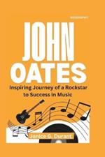 John Oates Biography: Inspiring Journey of a Rockstar to Success in Music
