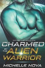 Charmed by the Alien Warrior: A SciFi Alien Warrior Romance