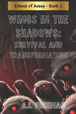 Wings in the Shadows: Survival and Transformation