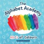ABCS of Colours by The Alphabet Academy: Step into A World of Colour whilst Sparking Creativity with the ABCs of Colours by The Alphabet Academy!