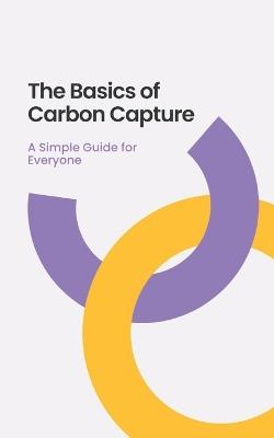 The Basics of Carbon Capture: A Simple Guide for Everyone - Nova Martian - cover