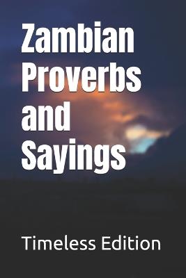 Zambian Proverbs and Sayings - Timeless Edition - cover