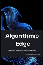 Algorithmic Edge: Machine Learning in Financial Markets