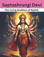 Saptashrungi Devi: The Living Goddess of Nashik