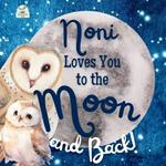 Noni Loves You to the Moon and Back: A Beautiful Story of Love That Stretches as Far as the Stars