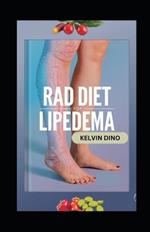 Rad Diet for Lipedema: A Complete Lymphedema and Lipedema Nutrition Guide with Delicious Recipes, Meal Plans, Foods to Eat and Avoid, Vitamins, Minerals, and Supplements